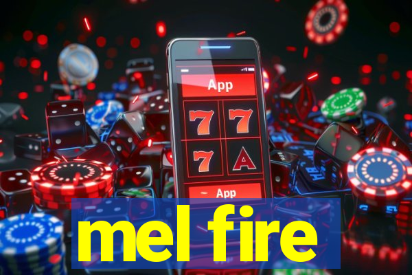 mel fire